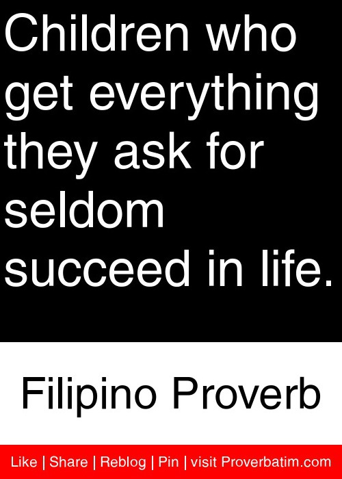  - 134944-Children_who_get_everything_they_ask_for_seldom_succeed_in_lifeFilipin