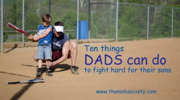 Ten things dads can do to fight hard for their sons