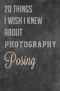 20 Things You Wish You Knew About Posing for Photos