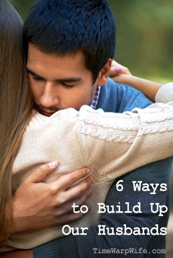 6 Ways to Build Up Our Husbands – I love my hubby!