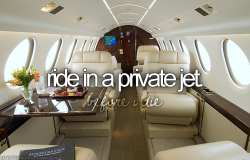 Bucket list: ride in a private jet.