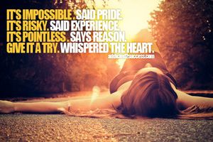 It's impossible. Said pride  It's risky. Said…