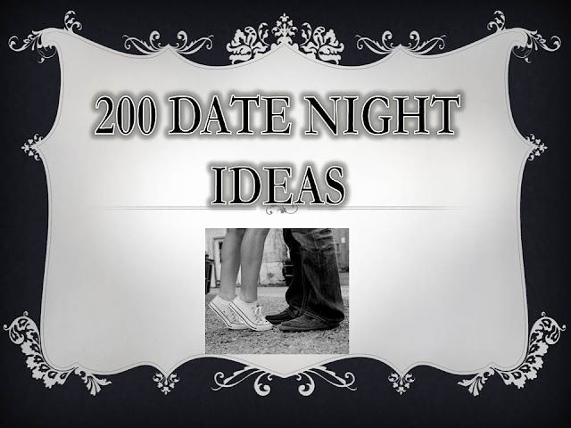 200 Date Night Ideas!!!