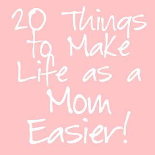 20 things to make life as a mom easier