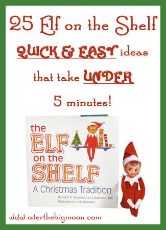 25 Elf on the Shelf QUICK & EASY Ideas that take Under 5 mins!