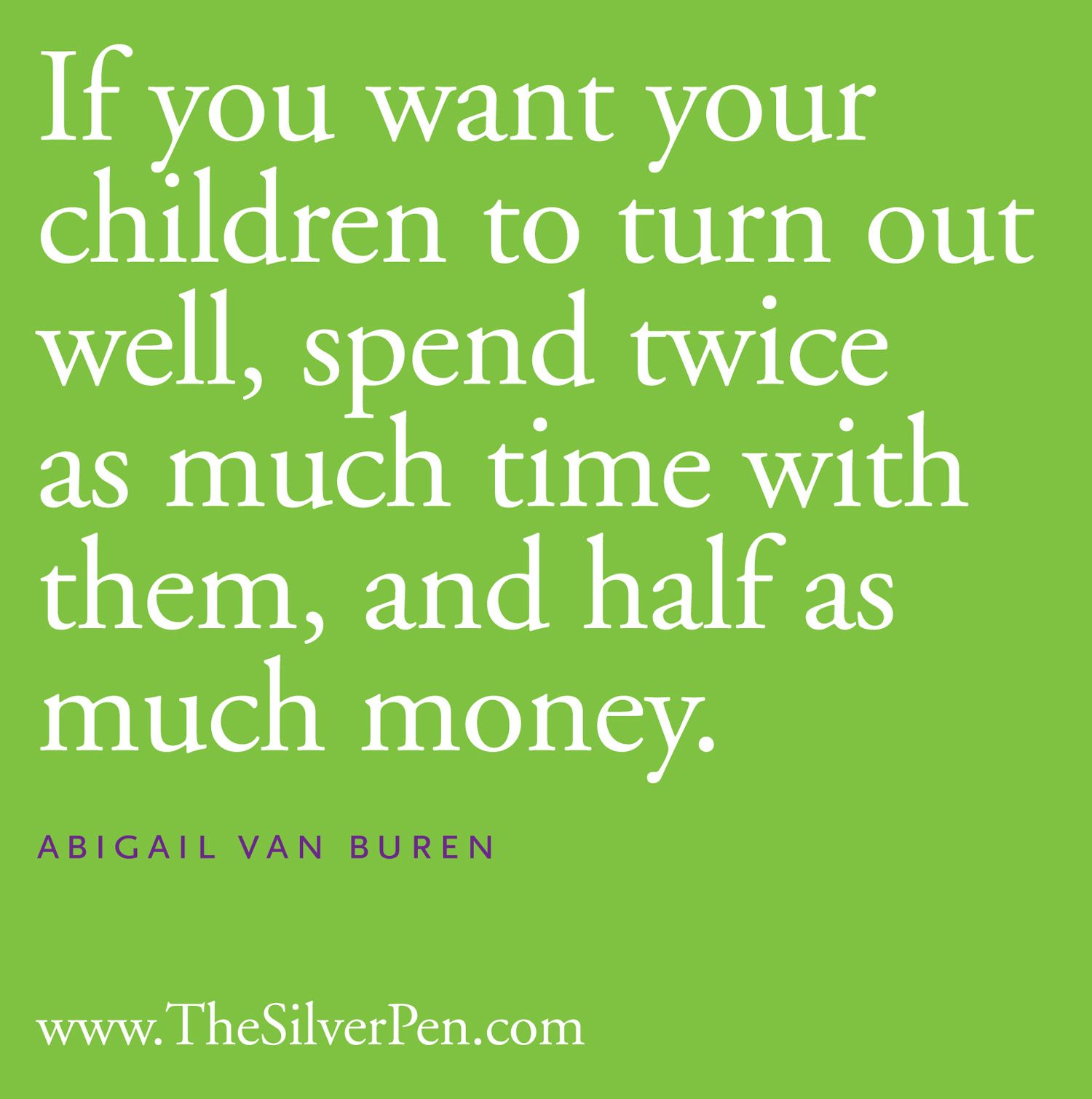 Children turn out well=more time, less money. Good!