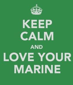 Keep calm and love your Marine.
