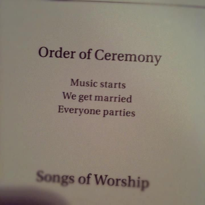 Order of Ceremony. perfect.