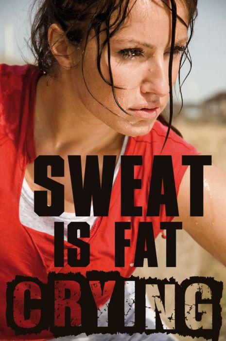 Sweat is fat crying.