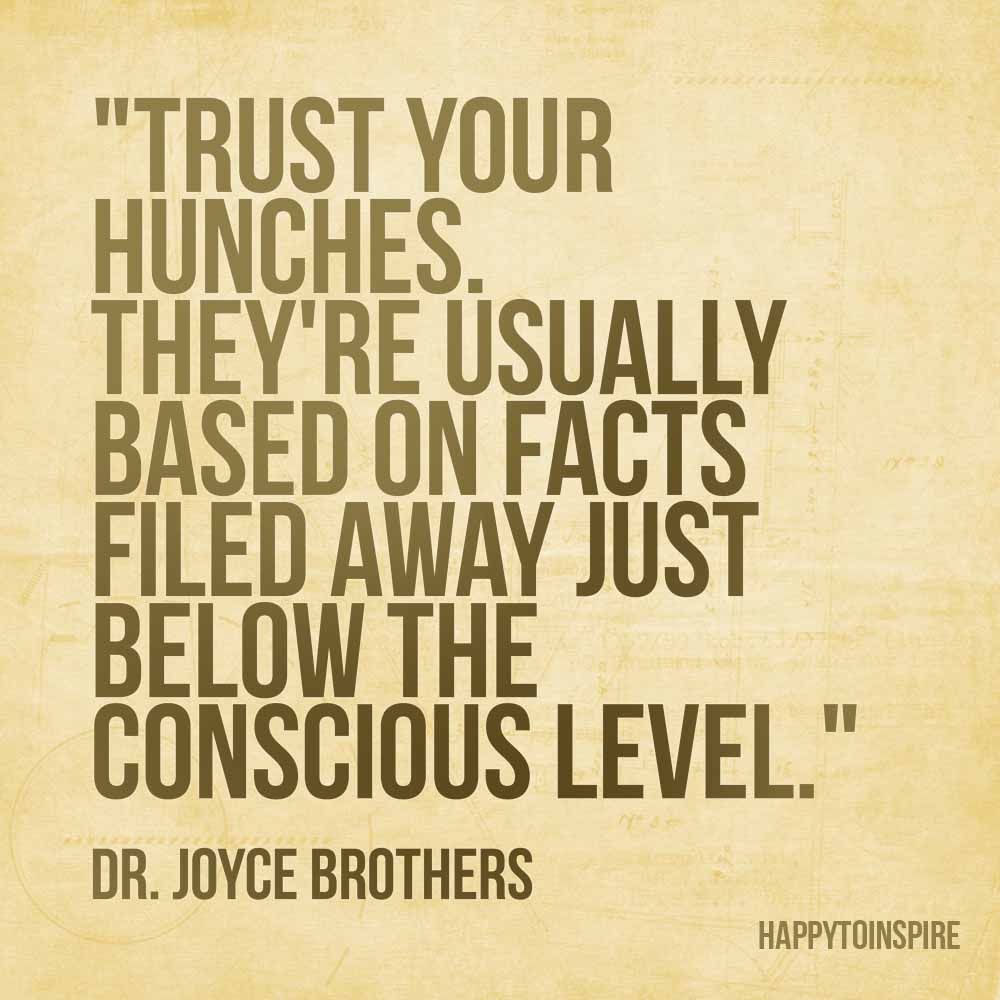 Trust Your Hunches – so true