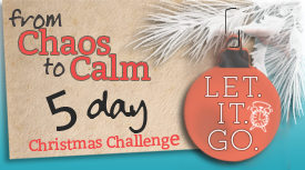 Free 5 day de-stressing holiday resource. From Calm to Chaos: The LET. IT. GO. C