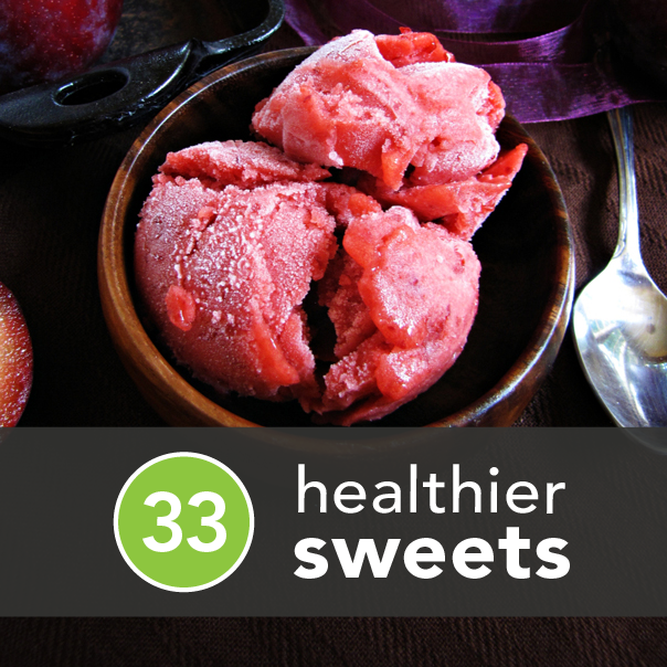 33 Healthier Ways to Satisfy Your Sweet Tooth