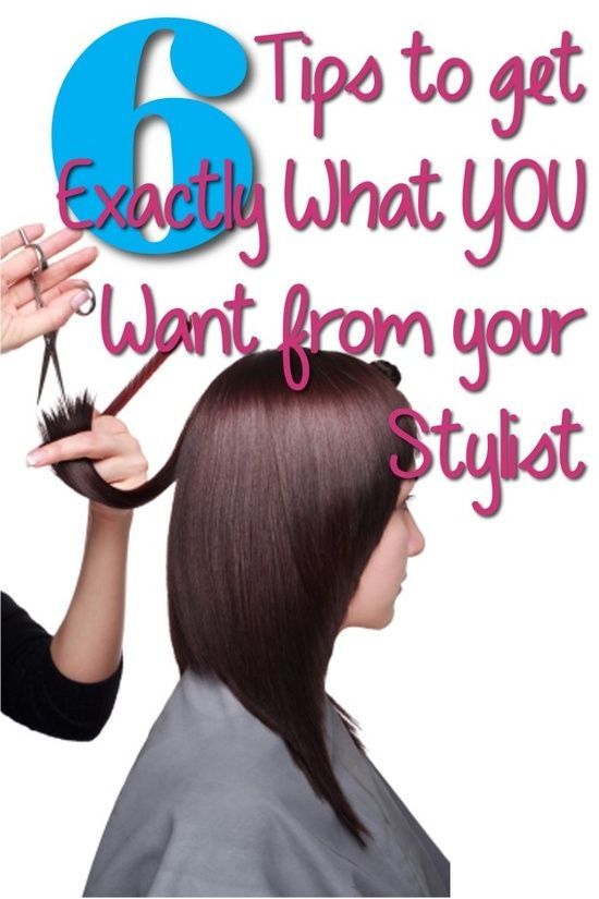 6 Tips to Get Exactly What You Want from Your Stylist