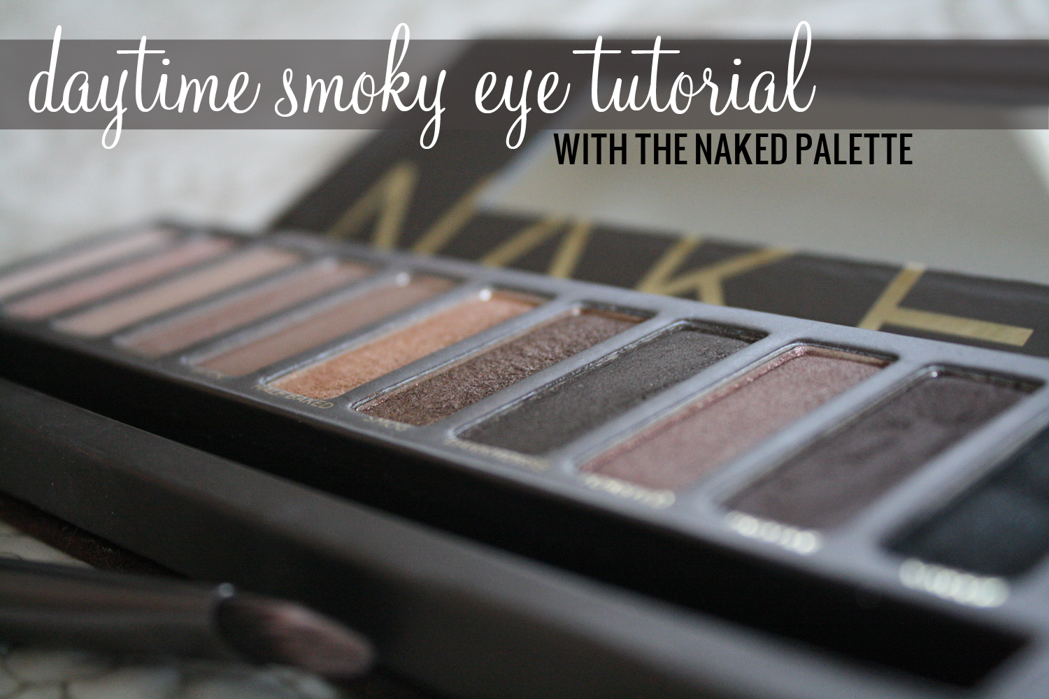 Daytime Smoky Eye Tutorial with the Naked Palette