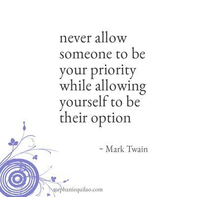 So perfect! "Never allow someone to be your priority while allowing yoursel
