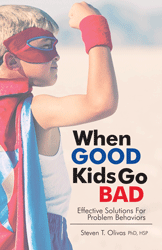 When Good Kids Go Bad: Effective Solutions for Problem Behaviors