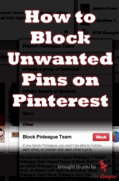 How to Block on Pinterest and Hide Pins From Unwanted Users.  Especially useful