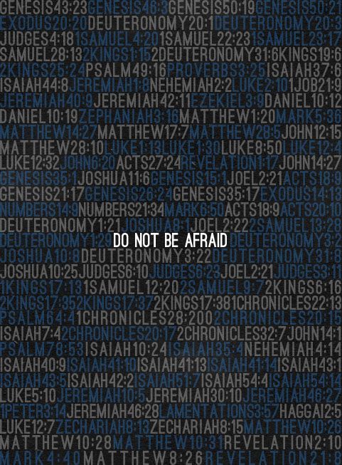 WOW! All of these verses tell us do not be afraid