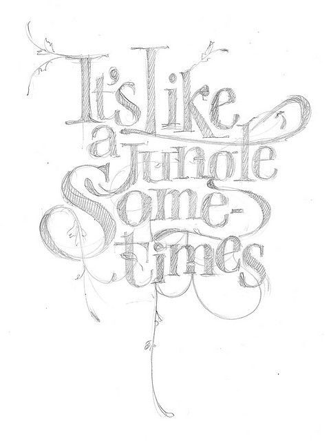Its like a jungle sometimes #typography