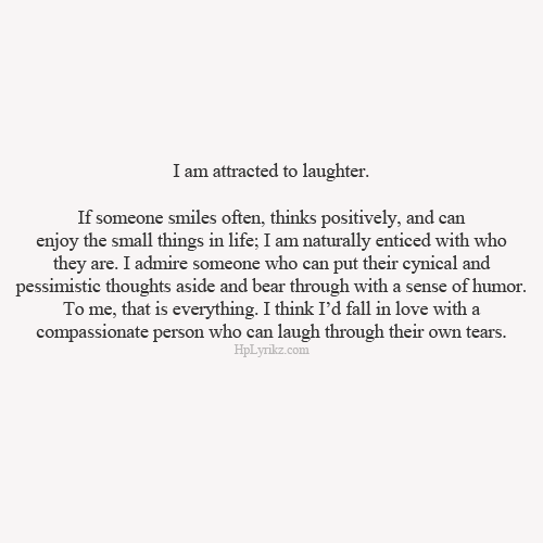 I am attracted to laughter.