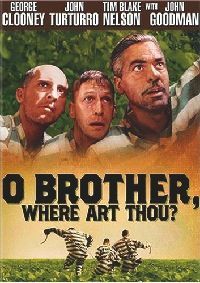 O Brother, Where Art Thou? Set in the depression era in Mississippi three escape