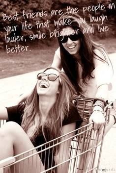best friends are the people in your life that make you laugh louder, smile brigh