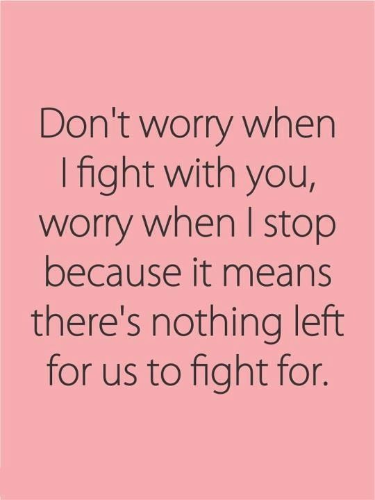 dont worry when i fight with you   perfect worry quotes