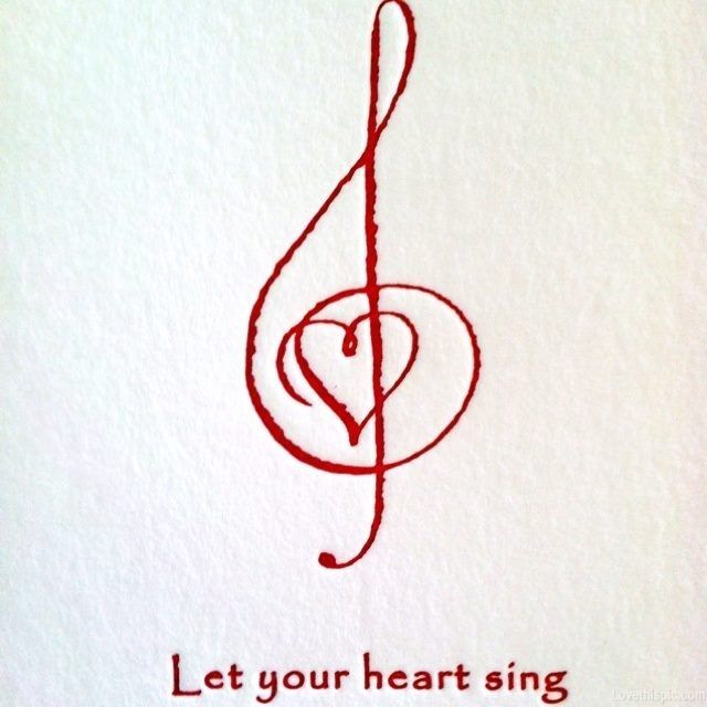 Let Your Heart Sing Pictures, Photos, and Images for Facebook, Tumblr, Pinterest
