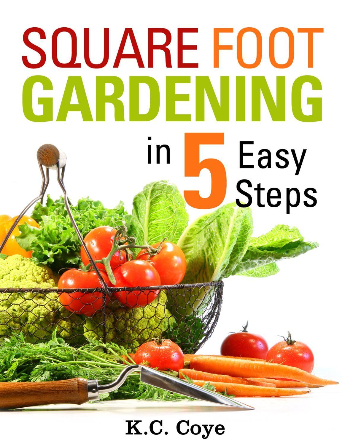 FREE ebook: Square Foot Gardening: in 5 Easy Steps
