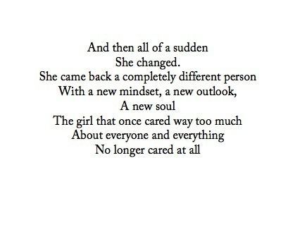 And then all of the sudden she changed. She came back a completely different per
