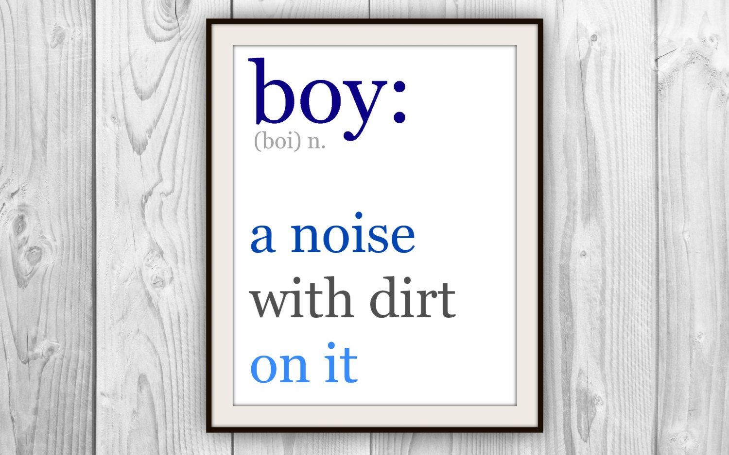 Boy: A Noise With Dirt On It – Nursery Art Print –  Baby Boy Quote – Funny Showe