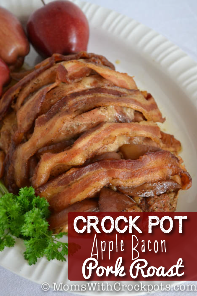Crock Pot Apple Bacon Pork Roast.. 3-4 lbs of Pork Loin Roast, 2 large apples sl