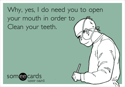 Dental hygienists. AMEN!!