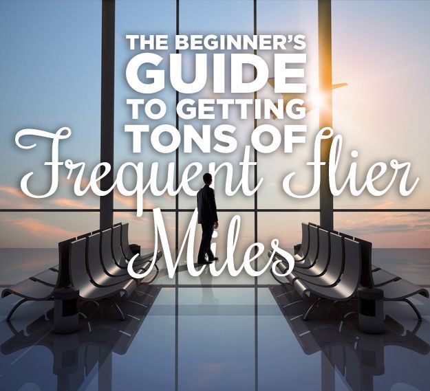 The Beginners Guide To Getting Tons Of Frequent Flier Miles And Traveling Everyw