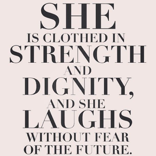 Women of Strength Quote, One of my favorite Bible Verses.  Not sure I quite agre