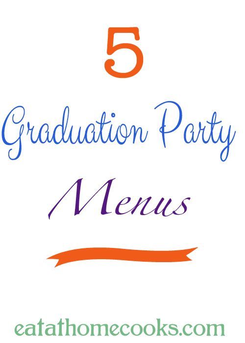 5 Graduation Party Menus– this looks wonderful! I may just copy what she did !