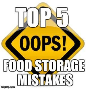 Top 5 Food Storage Mistakes That Could Destroy Your Preps  #food storage, #prepp