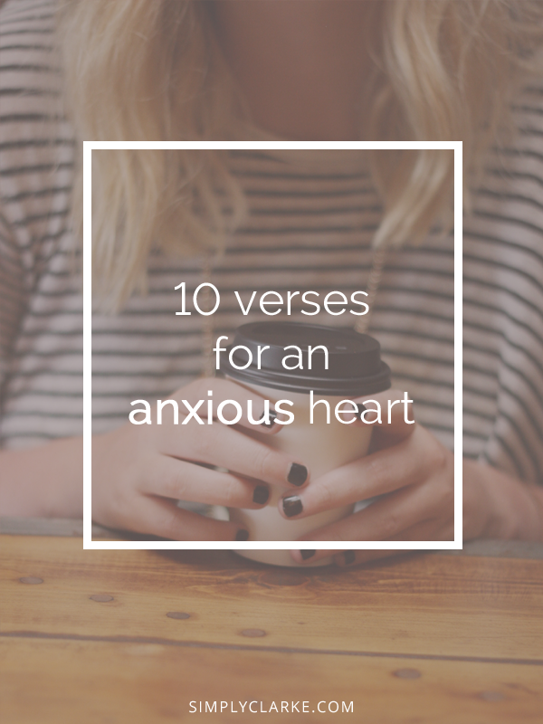10 verses for an anxious heart.