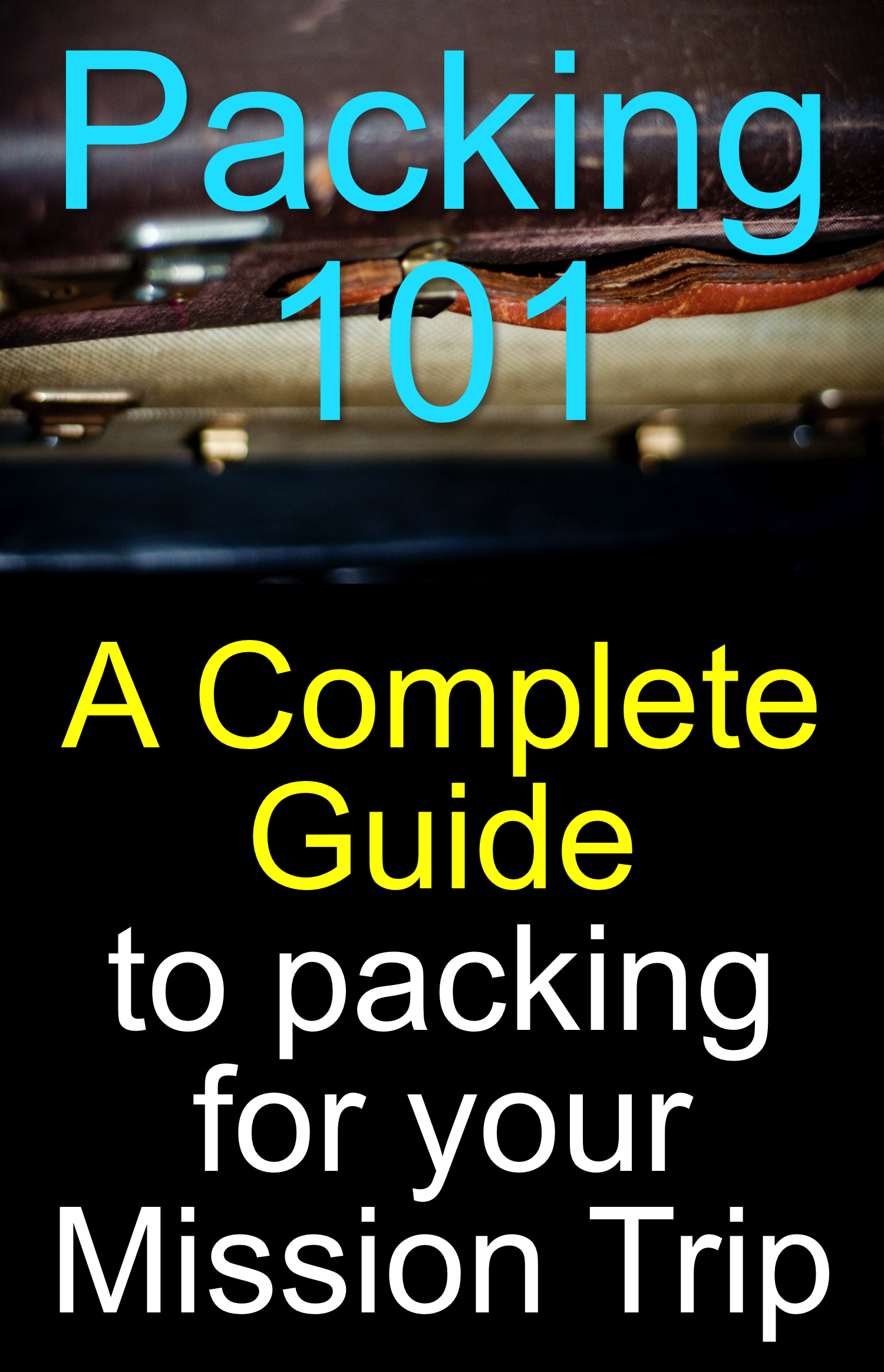 Newly updated! Packing 101: A packing system for mission trips
