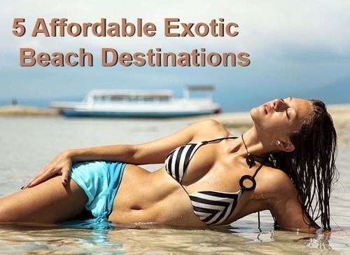 5 Affordable Exotic Beach Destinations