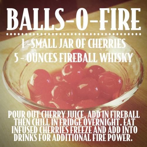 Balls-O-Fire (Maraschino cherries soaked in Fireball Whiskey) so going to do this, in whiskey… would be fine!