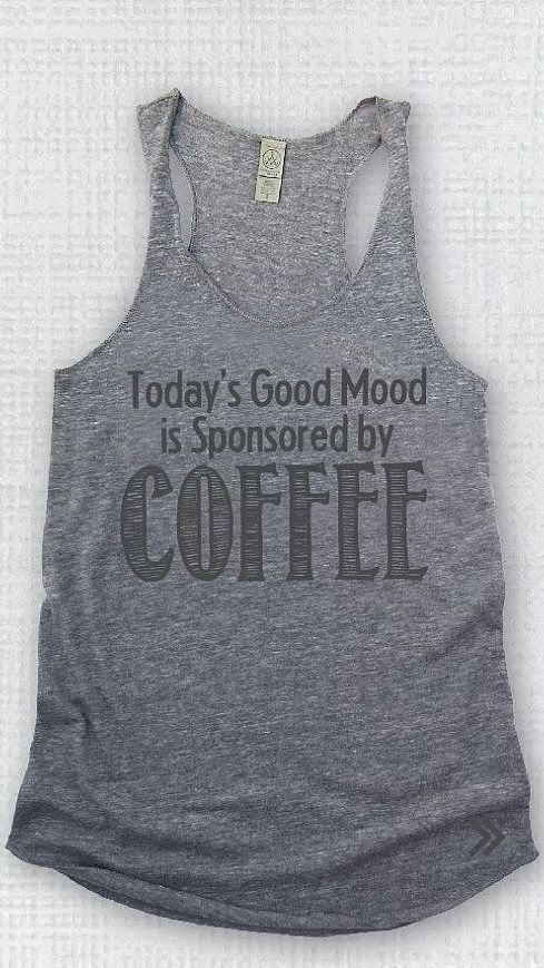 Hilarious grey COFFEE tank (Im not ino most tank tops, but it rules… so I would wear it).