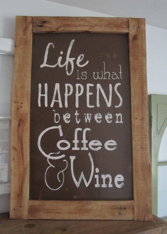 Life is what Happens between Coffee & Wine by MoreThanWordsSigns www.facebook.com/…