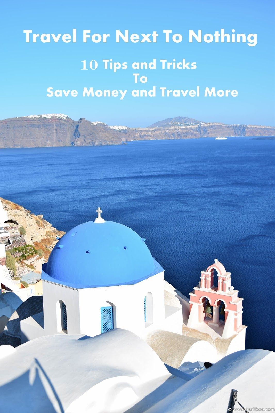 Travel For Next To Nothing – 10 Tips and Tricks To Help You Save Money and Travel More