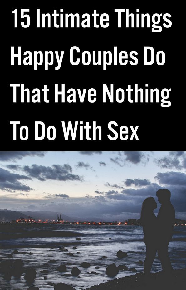 15 Intimate Things Happy Couples Do That Have Nothing To Do With Sex