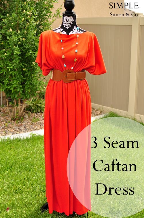 3 Seam Caftan dress, it looks great and sounds so easy!