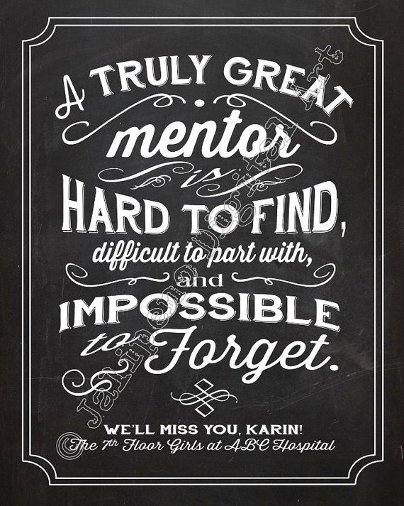 A Great Mentor is hard to find, difficult to part with, and impossible to forget – Quote Saying PERSONALIZED Printable Executive