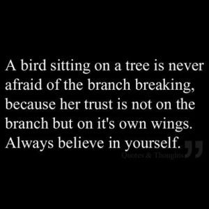 To find the trust within you to know that even if the world crumbles, you can save yourself.