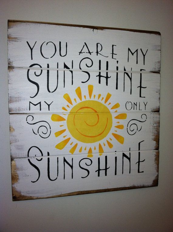 You are my Sunshine. Small 13″w x 14h hand-painted wood sign