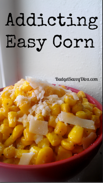 ” Addicting Easy Corn Recipe”…  Bag of frozen corn, butter, parmesan cheese, garlic powder, pepper, t sound to special, but it